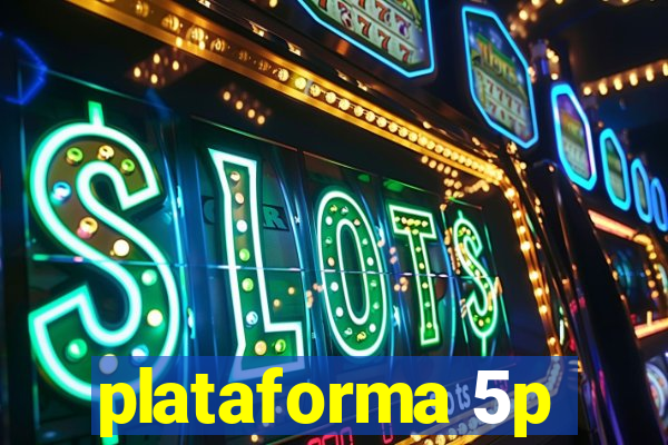 plataforma 5p